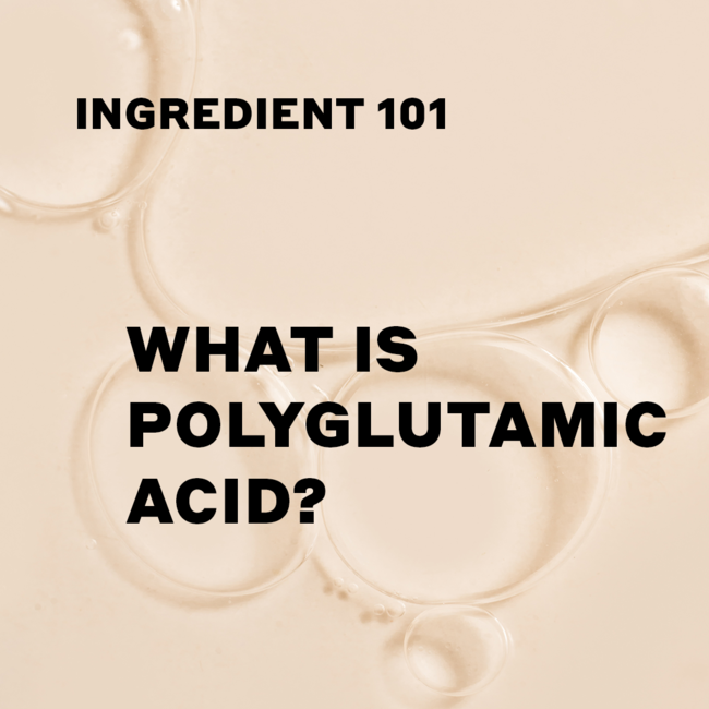 Volition Beauty’s Ingredient 101: Polyglutamic Acid